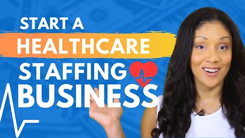 How to Start a Healthcare Staffing Business