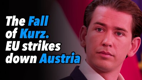 The Fall of Kurz. EU strikes down Austria (Part 1)