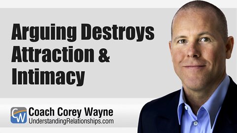 Arguing Destroys Attraction & Intimacy