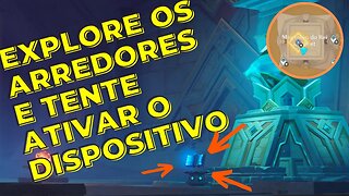 Explore os arredores e tente ativar o dispositivo gigante | Sumeru - Genshin Impact