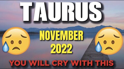 Taurus ♉ 😭 YOU WILL CRY WITH THIS 😭 Horoscope for Today NOVEMBER 2022 ♉ Taurus tarot ♉
