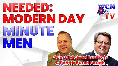 10/17/2023 – Guest: Michael Bautsch & Pastor Butch Paugh; Topic: “NEEDED: Modern Day Minute Men”