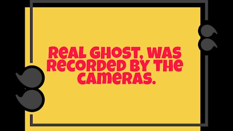 Real ghost, was recorded by the cameras