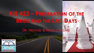 KIB 422 – Preparation of the Bride and the Last Days