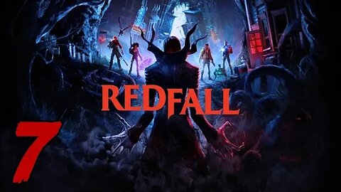 Redfall Let's Play #7