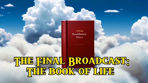 The Final Broadcast: The Book Of Life