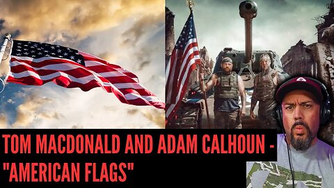 WOW! Tom MacDonald & Adam Calhoun - "AMERICAN FLAGS" (Reaction)