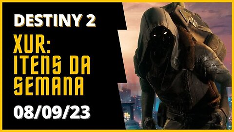 Destiny 2 - Xür: Itens Exóticos da Semana #xur