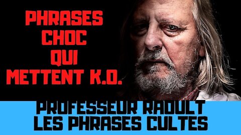 Professeur Raoult, phrases cultes de savoir, punchlines qui mettent K.O.