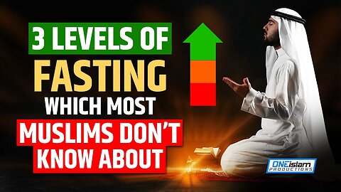 3 LEVELS OF FASTING, WHICH MOST MUSLIMS DON’T KNOW ABOUT