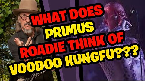 What does PRIMUS Roadie think of VOODOO KUNGFOO