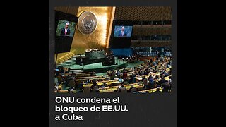 La ONU condena el bloqueo de EE.UU. a Cuba por 187 votos a favor