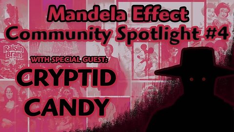 *LIVE* Mandela Effect Community Spotlight #4 - 11/17/2023 - Cryptid Candy