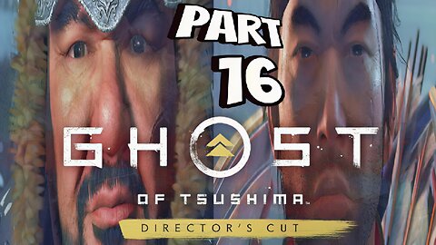 GHOST OF TSUSHIMA DIRECTOR'S CUT PC Gameplay Walkthrough Part 16
