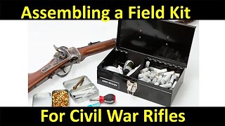 Assembling a Field KIt for Civil War Rifles