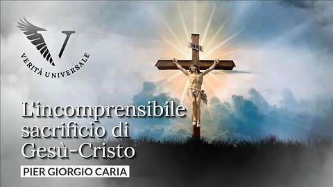 L'incomprensibile sacrificio di Gesù-Cristo - Pier Giorgio Caria
