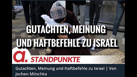 May 23, 2024..🇪🇺👉APOLUT-STANDPUNKTE👈🇪🇺..🥇..🇩🇪🇦🇹🇨🇭🇪🇺 ..☝️🧠..Gutachten， Meinung und Haftbefehle zu Israel ｜ Von Jochen Mitschka