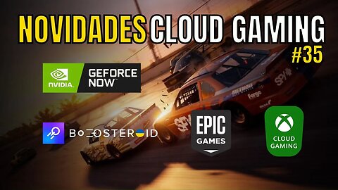 NOVIDADES CLOUD GAMING: GEFORCE NOW, BOOSTROID, XCLOUD, JOGOS GRÁTIS EPIC GAMES e MAIS... #35