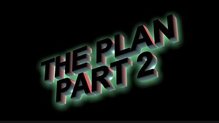 The Plan Part 2