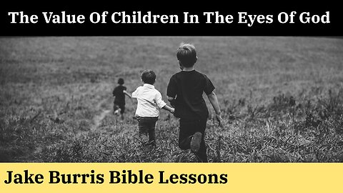 The Value Of Children In The Eyes Of God