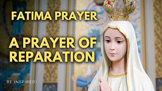 MINUTE PRAYER | Our Lady Of Fatima | A Prayer of Reparation