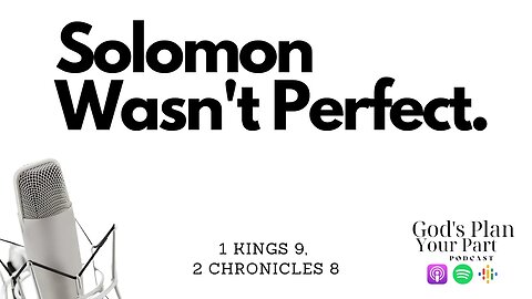1 Kings 9, 2 Chronicles 8 | Solomon Has Faults