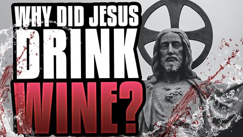 Why Did Jesus Drink Wine? (BEST ANSWER)