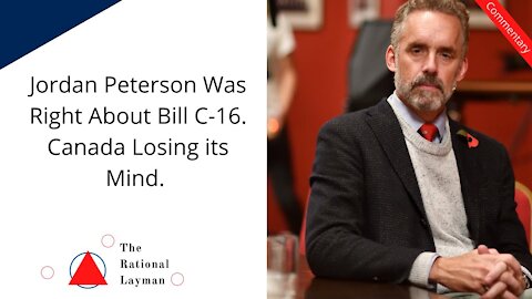 Canada and Free Speech. Jordan Peterson Was Right About Bill C-16 and Compelled Pronoun Usage.