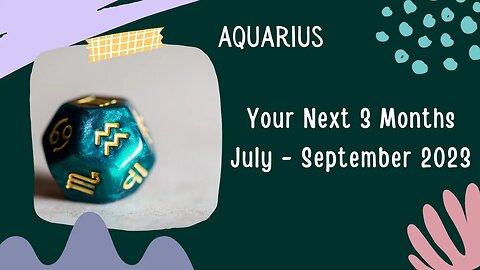 #Aquarius Your Next 3 Months | July - September 2023 | #tarotreading #guidancemessages