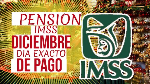 ¡FELICIDADES! Ya Llega tu PAGO de PENSION IMSS DICIEMBRE 2023🎉