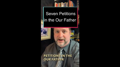 7 petitions in the Our Father