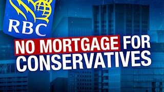 WHISTLEBLOWER: Royal Bank has a blacklist — no mortgages for conservatives with “strong opinions"