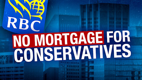 WHISTLEBLOWER: Royal Bank has a blacklist — no mortgages for conservatives with “strong opinions"