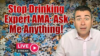 LIVE: Stop Drinking Expert AMA - Ask Me Anything!