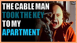 The cable man took the key to my apartment