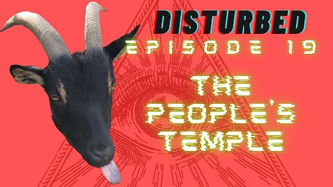 Disturbed EP. 19 The People's Temple
