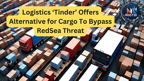 Logistics ‘Tinder’ Offers Alternative for Cargo To Bypass Redsea Threat