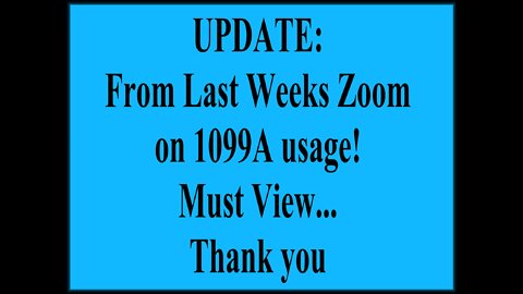 Update From Last Weeks Zoom on 1099A Must View...