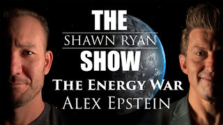 Shawn Ryan Show #26 Alex Epstein - The Energy War