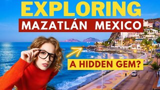 Mazatlan: Stunning Beaches, Excellent Culture | Explore Mexico