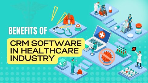 Benefits of CRM Software in the Healthcare Industry