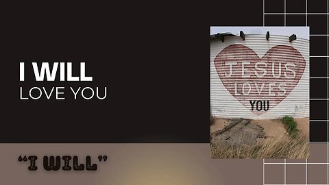 I Will | I Will Love You (Part 2)