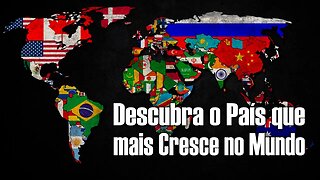 Conheça o País que MAIS CRESCE no Mundo e entenda por quê!