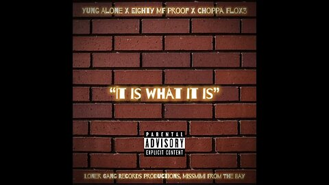 Yung Alone X Eighty MF Proof X Choppa FloX3 - It is What it Is (Ft. Dirty From The Southside)