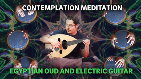 Contemplation Meditation - Egyptian Oud and Electric Guitar