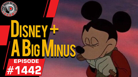 Disney + A Big Minus | Nick Di Paolo Show #1442