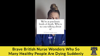 Brave British Nurse Wonders Why So Many Healthy People Are Dying Suddenly