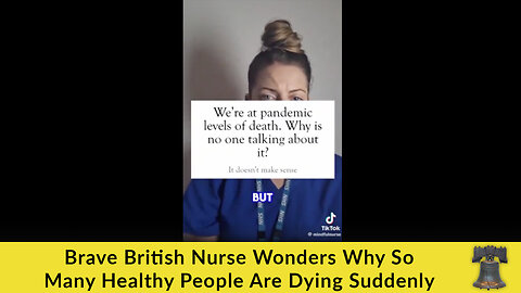 Brave British Nurse Wonders Why So Many Healthy People Are Dying Suddenly