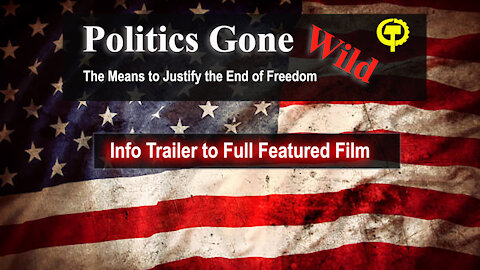Politics Gone Wild Informational Trailer – To the Featured Film: Help Make Life Better for All ☀