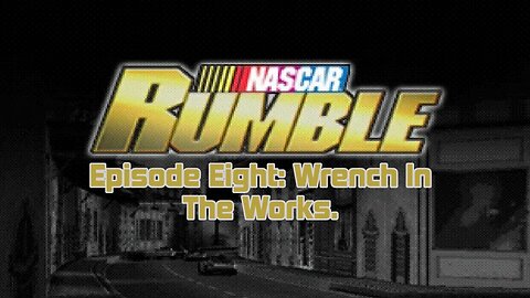 Wrench in the works. || Nascar Rumble Ep.8